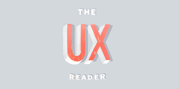 The UX Reader: Un Libro Gratuito Sobre La Creación De Experiencias De Usuario
