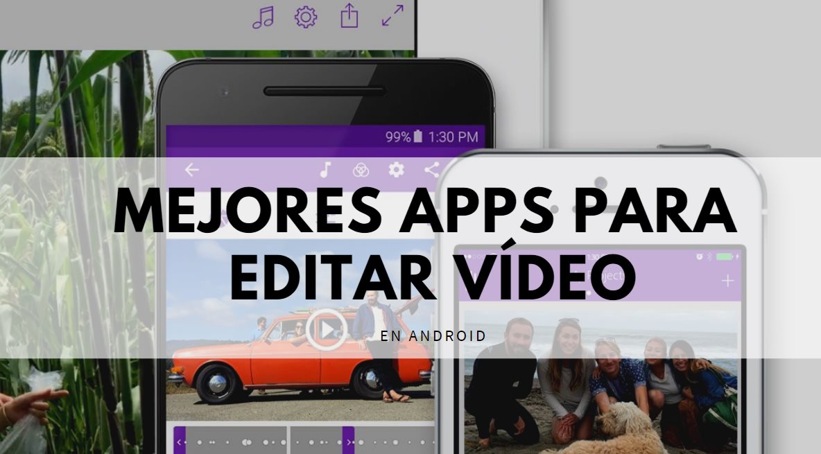 Las Mejores Aplicaciones Para Editar Videos En Android