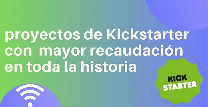 proyectos de Kickstarter con mayor recaudación en toda la historia