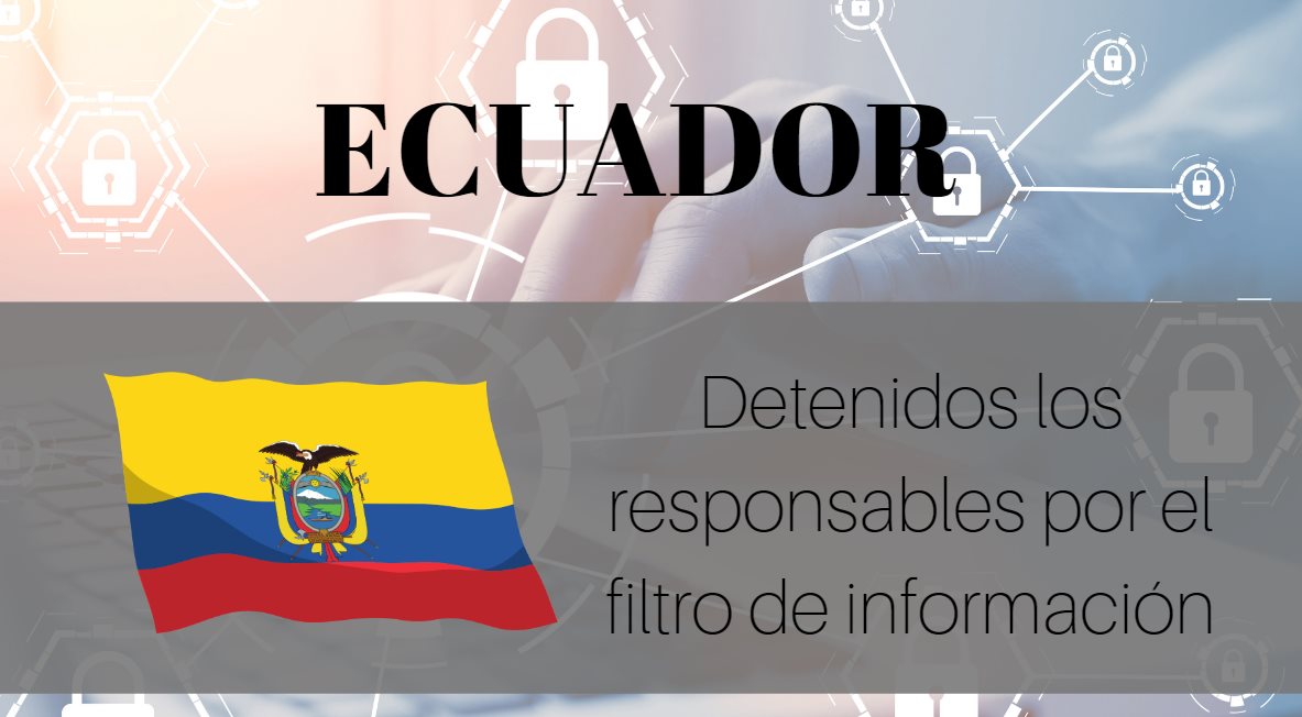 Detenidos los responsables por el filtro de información en Ecuador