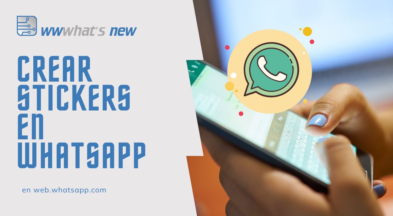 Whatsapp ya permite crear stickers a partir de una imagen