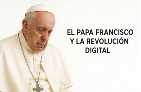 Homenaje al Papa Francisco y su visión sobre la revolución digital